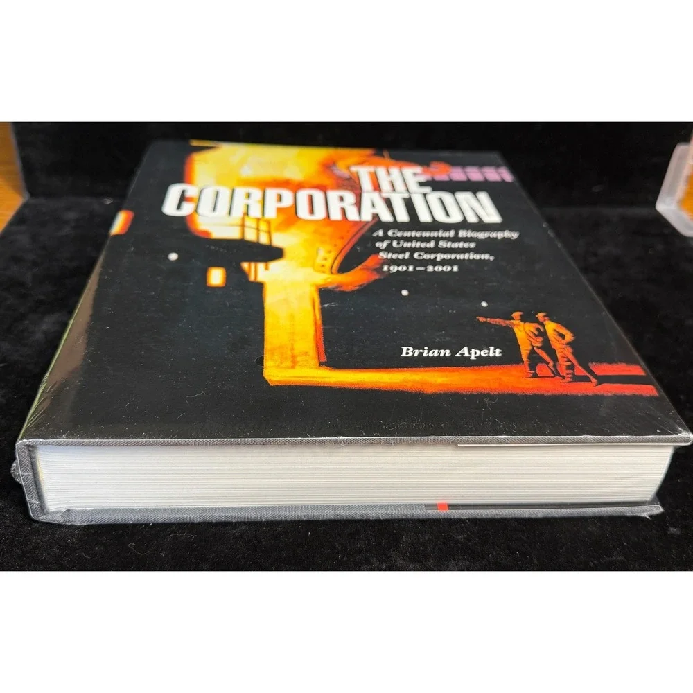 The Corporation: Centennial Biography of US Steel 1901-2001, Apelt Hardcover NEW
